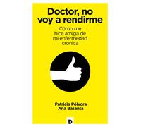 Doctor, no voy a rendirme | Patricia Pólvora, Ana Basanta