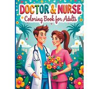 Doctor & Nurse Coloring Book for Adults: Medical Tools, Hospital Scenes & Healthcare Life Designs for Stress Relief, Relaxation and Creative Mindfulness