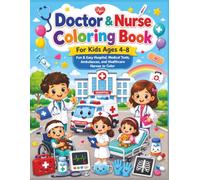 Doctor & Nurse Coloring Book For Kids Ages 4-8: Fun and Easy Medical-Themed Coloring Pages to Inspire Kindness, Learning, Creativity, and Imaginative Play