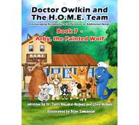 Doctor Owlkin and The H.O.M.E. Team Book 7 - Arby, the Painted Wolf: Encouraging Acceptance of Differences or Additional Needs: 15 (Doctor Owlkin and The H.O.M.E. Team 2nd edition)
