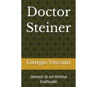 Doctor Steiner: Genesi di un'Anima Inattuale