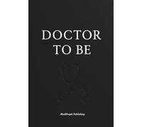 Doctor To Be: A Lined Journal for Medical Students and Future Doctors, Stylish Doctors Graduation Gift