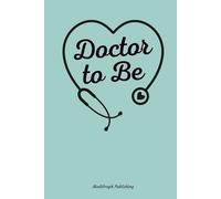 Doctor To Be: Cute Notebook for Medical Students & Future Doctors