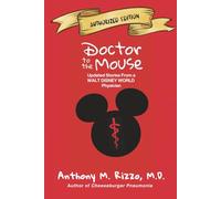 Doctor to the Mouse: Updated Stories from a Disney World Physician: Updated Stories from a Walt Disney World Physician: Updated Stories from a Walt Disney Work Physician: Updated Stories from a