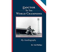 Doctor To The World Champions: My Autobiography