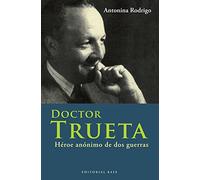 Doctor Trueta: Héroe anónimo de dos guerras: 16 (Base Hispánica)