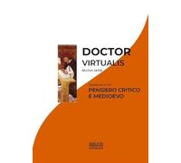 Doctor virtualis. Pensiero critico e Medioevo (Vol. 20)