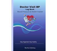 Doctor Visit Blood Pressure Log Book: Daily BP & Pulse Tracker with Weekly Summary and Medical Appointment Record | 120 Pages