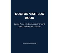 DOCTOR VISIT LOG BOOK: Large Print Medical Appointment and Doctor Visit Tracker