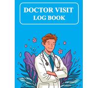 Doctor Visit Log Book: Personal Health Record Keeper Journal & Diary to Track Medical Visits, Appointments, Test Results, Surgeries, and More