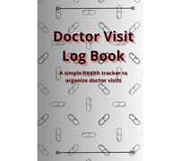 Doctor Visit Log Book - Personal Health Record & Medical Appointment Notebook: A large format health tracker designed to organize doctor visits, ... treatment plans, and personal health details.