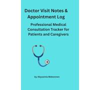 Doctor Visit Notes and Appointment Log: Medical Consultation Tracker for Patients and Caregivers | Record Vitals, Physician Instructions, and Follow-Up Plans