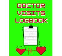 Doctor Visits Logbook: 120 pages to accurately record your doctors appointments, hospital visits, symptoms and prescriptions. Useful for medical ... easy and clear to use for all ages.