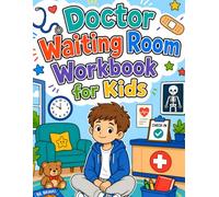 Doctor Waiting Room Workbook for Kids: Calm Choices, Feelings Check-Ins, Quiet Games, and Brave Activities for Checkups and Shots