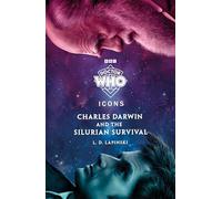 Doctor Who: Charles Darwin and the Silurian Survival (The Icons Series, 2)