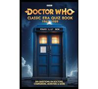 Doctor Who: Classic Era Quiz Book 1963-1989: 300 Questions on Doctors, Companions, Monsters & More (Cool Quiz Books)
