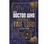 Doctor Who: Official Guide on How to be a Time Lord [Idioma Inglés]