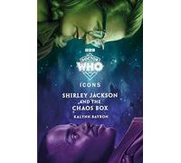 Doctor Who: Shirley Jackson and the Chaos Box (The Icons Series, 3)
