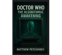 Doctor Who: The Algorithmic Awakening (The Signal Cycle)