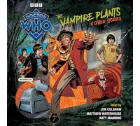 Doctor Who: The Vampire Plants & Other Stories: Doctor Who Audio Annual