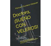 Doctora, ¡SUEÑO CON VELEROS!: TRUCOS Y ASTUCIAS PARA NAVEGANTES Y TRANSMUNDISTAS