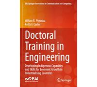 Doctoral Training in Engineering: Developing Indigenous Capacities and Skills for Economic Growth in Industrialising Countries (EAI/Springer Innovations in Communication and Computing)