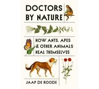 Doctores de la naturaleza – Cómo las hormigas, los simios y otros animales se curan