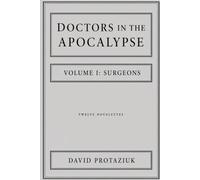 Doctors in the Apocalypse, Volume I: Surgeons