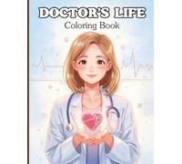Doctor's Life Coloring Book for Adults: A inspiring look into the daily life of women doctors from hospital work, scientific research to caring for ... relax and appreciate the medical profession