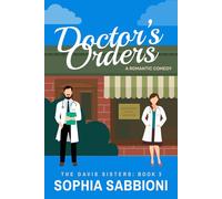 Doctor's Orders: A small-town, workplace, second-chance-lovers romantic comedy (Davis Sisters)