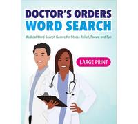 Doctor's Orders: Word Search (Large Print): Prescription for Fun with Medical-Themed Puzzles for Relaxation & Brain Boosting (Brainy Boosters)