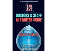 Doctors & Staff AI Starter Guide: Relax, It's Just AI! (The Fine Art of Patient Management)