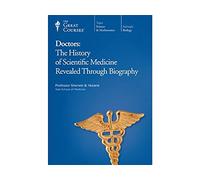 Doctors : The History of Scientific Medicine Revealed Through Biography