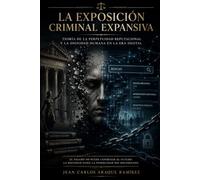 DOCTRINA ARAQUE - LA EXPOSICIÓN CRIMINAL EXPANSIVA: LA EXPOSICIÓN CRIMINAL EXPANSIVA