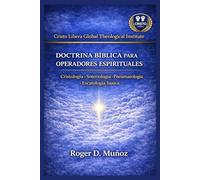 Doctrina Bíblica para Operadores Espirituales: Cristología · Soteriología · Pneumatología · Escatología Básica