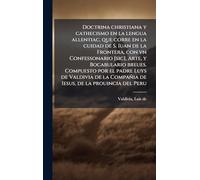 Doctrina christiana y cathecismo en la lengua allentiac, que corre en la cuidad de S. Iuan de la Frontera, con vn Confessonario [sic], Arte, y ... Compañia de Iesus, de la prouincia del Peru