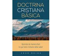 Doctrina Cristiana Básica: Aprende de manera sencilla lo que todo cristiano debe saber