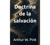 Doctrina de la salvación (Arthur W. Pink)