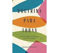 Doctrina para todas: El conocimiento de dios que todas necesitamos