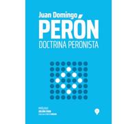 Doctrina peronista: Compilación de discursos de Juan D. Perón