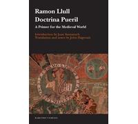 Doctrina Pueril: A Primer for the Medieval World | Ramon Llull, John Dagenais