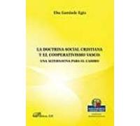 Doctrina Social Cristiana Y El Cooperativismo Vasco: Una Alternativa P