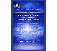 DOCTRINA SÓLIDA PARA TIEMPOS DE GUERRA: Salvación, santidad y vida nueva con bases bíblicas profundas: 3 (SERIE DE FORMACIÓN MINISTERIAL - CRISTO LIBERA)