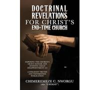 DOCTRINAL REVELATIONS FOR CHRIST'S END-TIME CHURCH: EXPOSING THE CHURCH'S GRAVE DANGER AND AVOIDING GREAT DISAPPOINTMENT 2.0