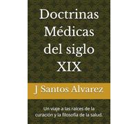 Doctrinas Médicas del siglo XIX: Un viaje a las raíces de la curación y la filosofía de la salud.