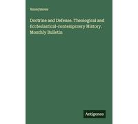 Doctrine and Defense. Theological and Ecclesiastical-contemporery History. Monthly Bulletin