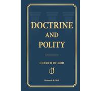 Doctrine and Polity: The Polity, Procedures, and Processes of the Church of God; Cleveland, Tennessee; 2024-2026 Version