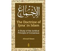 Doctrine of Ijmaa (Edition1): A Study of the Juridical Principle of Consensus