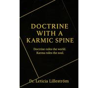 DOCTRINE WITH A KARMIC SPINE: Doctrine rules the world. Karma rules the soul