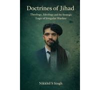 Doctrines of jihad: Theology ideology and strategic logic of irregular warfare
